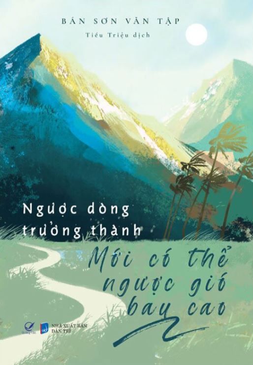 NGƯỢC DÒNG TRƯỞNG THÀNH MỚI CÓ THỂ NGƯỢC GIÓ BAY CAO - Bán Sơn 