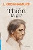  Thiền Là Gì? - J.Krishnamurti 