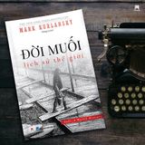  ĐỜI MUỐI: LỊCH SỬ THẾ GIỚI (TÁI BẢN 2024) - Mark Kurlansky 