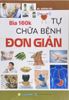  Tự Chữa Bệnh Đơn Giản (Tái Bản 2024) - BS. Huỳnh Hải 