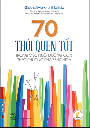  70 THÓI QUEN THÓI QUEN TỐT GIÚP NUÔI DẠY CON THEO PHƯƠNG PHÁP SHICHIDA 