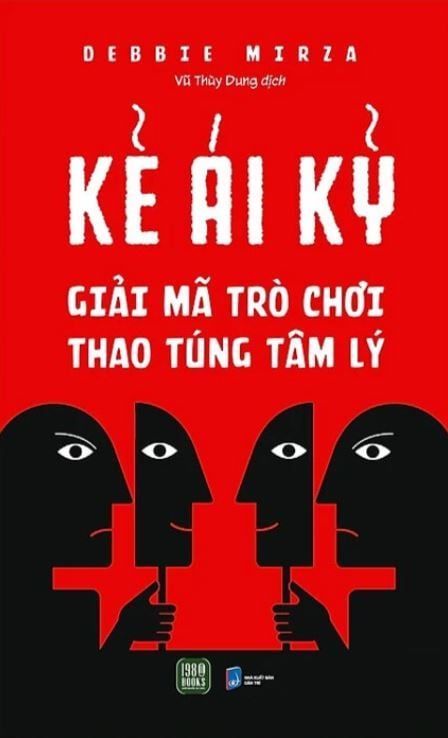  Kẻ Ái Kỷ - Giải Mã Trò Chơi Thao Túng Tâm Lý - Debbie Mirza 