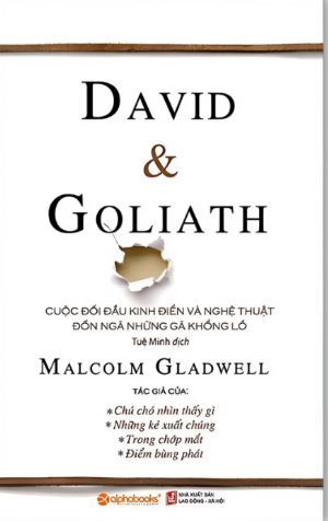  David và Goliath - Cuộc đối đầu kinh điển & Nghệ Thuật Chiến Thắng Những Gã Khổng Lồ (Malcolm Gladwell) 