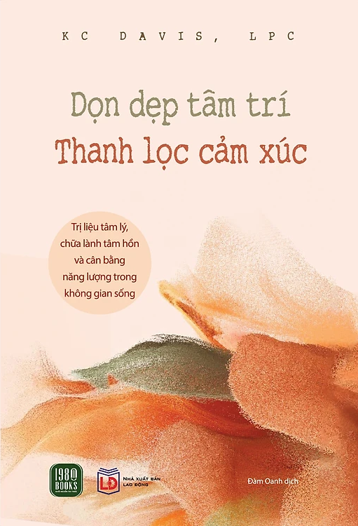  Dọn Dẹp Tâm Trí, Thanh Lọc Cảm Xúc - KC Davis 