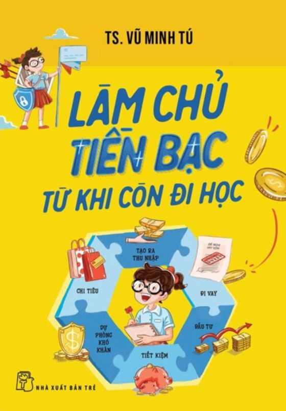  Làm Chủ Tiền Bạc Từ Khi Còn Đi Học - TS. Vũ Minh Tú 
