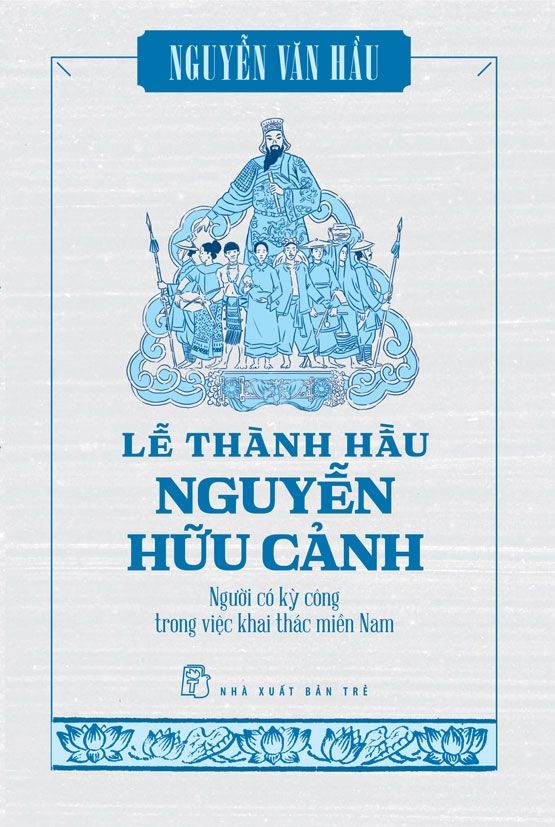  LỄ THÀNH HẦU NGUYỄN HỮU CẢNH 