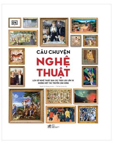  Câu Chuyện Nghệ Thuật - Lịch Sử Nghệ Thuật Qua Các Trào Lưu Lớn Và Những Kiệt Tác Truyền Cảm Hứng (Bìa Cứng) 