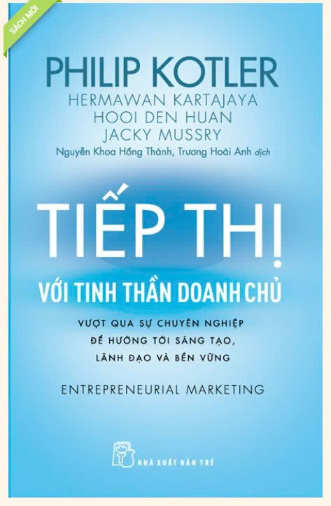  TIẾP THỊ VỚI TINH THẦN DOANH CHỦ: VƯỢT QUA SỰ CHUYÊN NGHIỆP ĐỂ HƯỚNG TỚI SÁNG TẠO, LÃNH ĐẠO VÀ BỀN VỮNG 