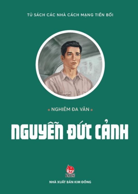  Tủ Sách Các Nhà Cách Mạng Tiền Bối - Nguyễn Đức Cảnh 