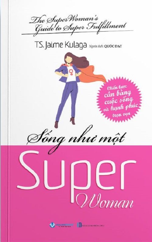  SỐNG NHƯ MỘT SUPER WOMAN - TS. Jaime Kulaga 
