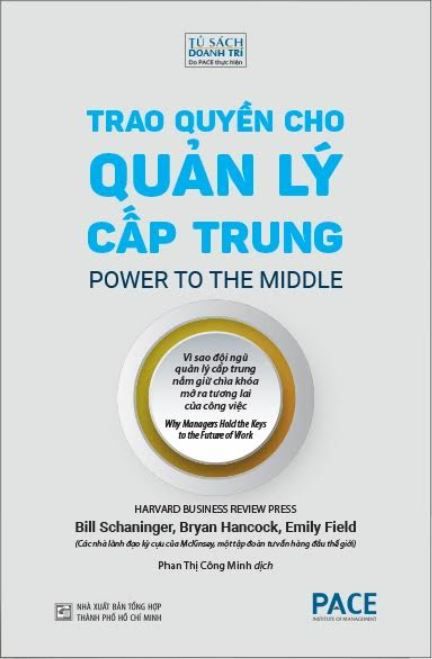  TRAO QUYỀN CHO QUẢN LÝ CẤP TRUNG (Power to the Middle) - Bill Schaninger; Bryan Hancock; Emily Field 