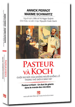  Pasteur và Koch cuộc đọ sức của những người khổng lồ trong thế giới vi sinh vật 
