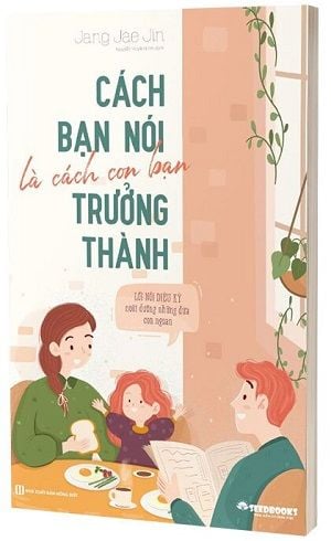  Cách Bạn Nói Là Cách Con Bạn Trưởng Thành 