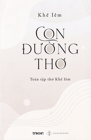  Con Đường Thơ - Toàn Tập Thơ Khế Iêm 