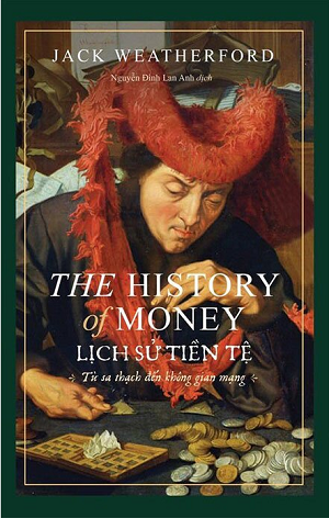  The History Of Money - Lịch Sử Tiền Tệ (Tái bản 2023) 