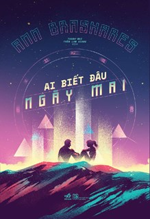  AI BIẾT ĐÂU NGÀY MAI 