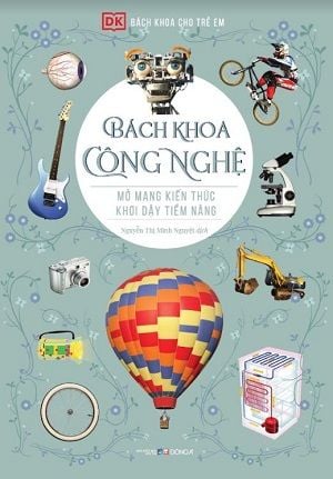  Bách Khoa Cho Trẻ Em - Bách Khoa Công Nghệ (Tái bản 2022) 