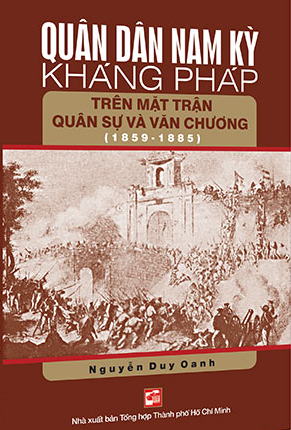  Quân dân Nam Kỳ kháng Pháp trên mặt trận quân sự và văn chương (1859 - 1885) 