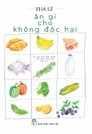  ĂN GÌ CHO KHÔNG ĐỘC HẠI 