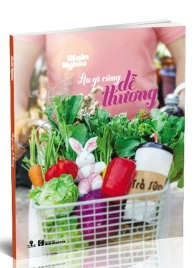  ĂN GÌ CŨNG DỄ THƯƠNG 