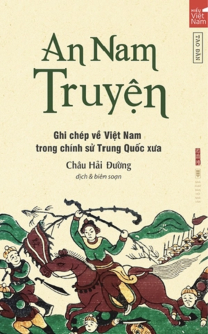  An Nam Truyện - Ghi chép về Việt Nam trong chính sử Trung Quốc xưa (Tái bản 2022) - Châu Hải Đường 