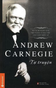  Tự Truyện Andrew Carnegie - Tái bản 2018 