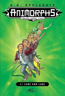  ANIMORPHS - NGƯỜI HÓA THÚ - TẬP 1: CUỘC XÂM LƯỢC 