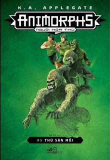  Animorphs - Người hóa thú - Tập 5: Thú săn mồi 