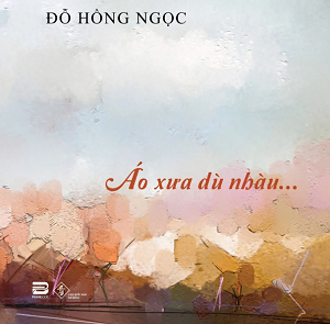  ÁO XƯA DÙ NHÀU... - Đỗ Hồng Ngọc 