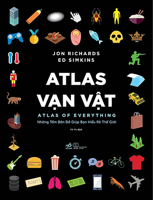  Atlas Vạn Vật - Atlas Of Everything - Jon Richards, Ed Simkins 