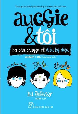  Auggie Và Tôi - Ba Câu Chuyện Về Kỳ Diệu 