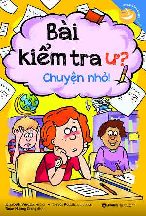  Kỹ Năng Học Đường - Bài Kiểm Tra Ư? Chuyện Nhỏ! 