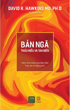  Bản Ngã - Thấu Hiểu Và Tan Biến - David R Hawkins MD, PhD 