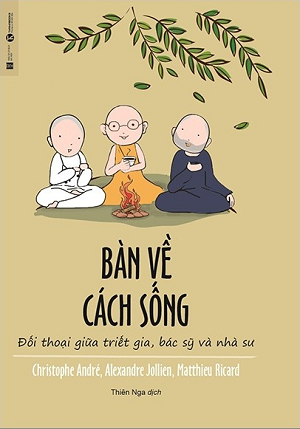  Bàn Về Cách Sống - Đối Thoại Giữa Triết Gia, Bác Sĩ Và Nhà Sư 