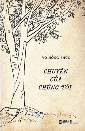  Chuyện Của Chúng Tôi - Võ Hồng Phúc 