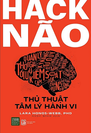  Hack Não - Thủ Thuật Tâm Lý Hành Vi - Lara Honos-Webb 
