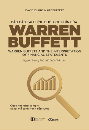  Báo Cáo Tài Chính Dưới Góc Nhìn Của Warren Buffett - Tái Bản 2023 - Mary Buffett, David Clark 