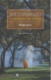  BÁT CHÁNH ĐẠO - Con Đường Dẫn Đến Sự Chấm Dứt Khổ Đau - Bhikkhu Bodhi 