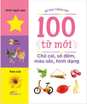  Bé Học Tiếng Việt - 100 Từ Mới - Chữ Cái, Số Đếm, Màu Sắc, Hình Dạng 