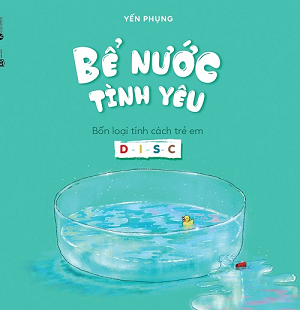  Bể nước tình yêu - Bốn loại tính cách trẻ em D-I-S-C 