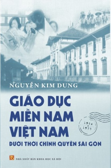  Giáo Dục Miền Nam Việt Nam Dưới Thời Chính Quyền Sài Gòn - Nguyễn Kim Dung 