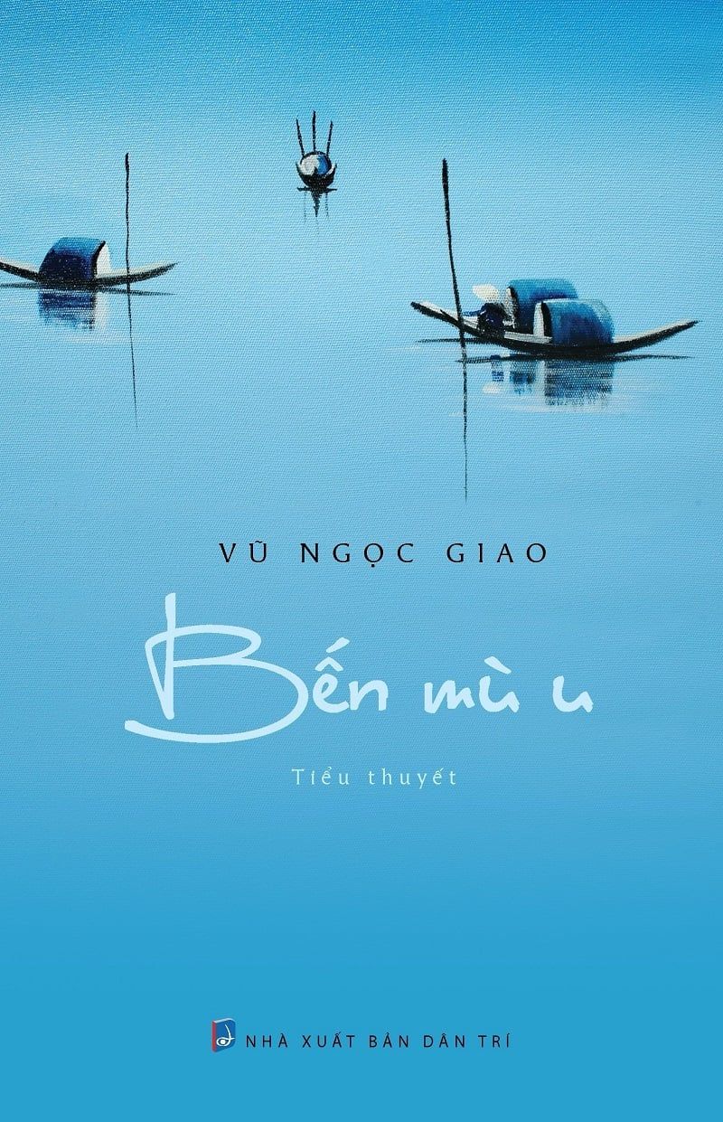  Bến Mù U(Tiểu Thuyết) - Vũ Ngọc Giao 