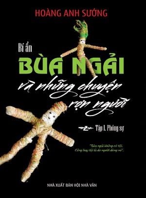  BÍ ẨN BÙA NGẢI VÀ NHỮNG CHUYỆN RỢN NGƯỜI 