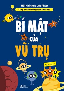  Cùng em làm thí nghiệm khoa học: Bí mật của vũ trụ 