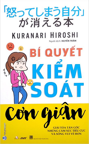  Bí Quyết Kiểm Soát Cơn Giận - Tái bản 2023 - Kuranari Hiroshi 
