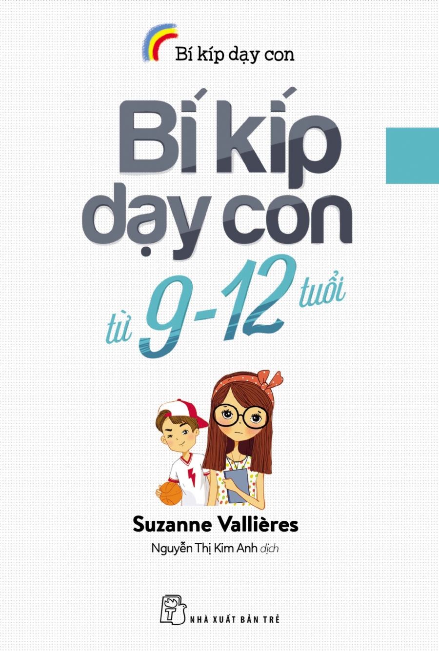  BÍ KÍP DẠY CON TỪ 9-12 TUỔI 