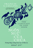  Ngôn Ngữ Của Chúa: Những Bằng Chứng Khoa Học Về Đức Tin (Tái Bản 2024) - Francis S.Collins 