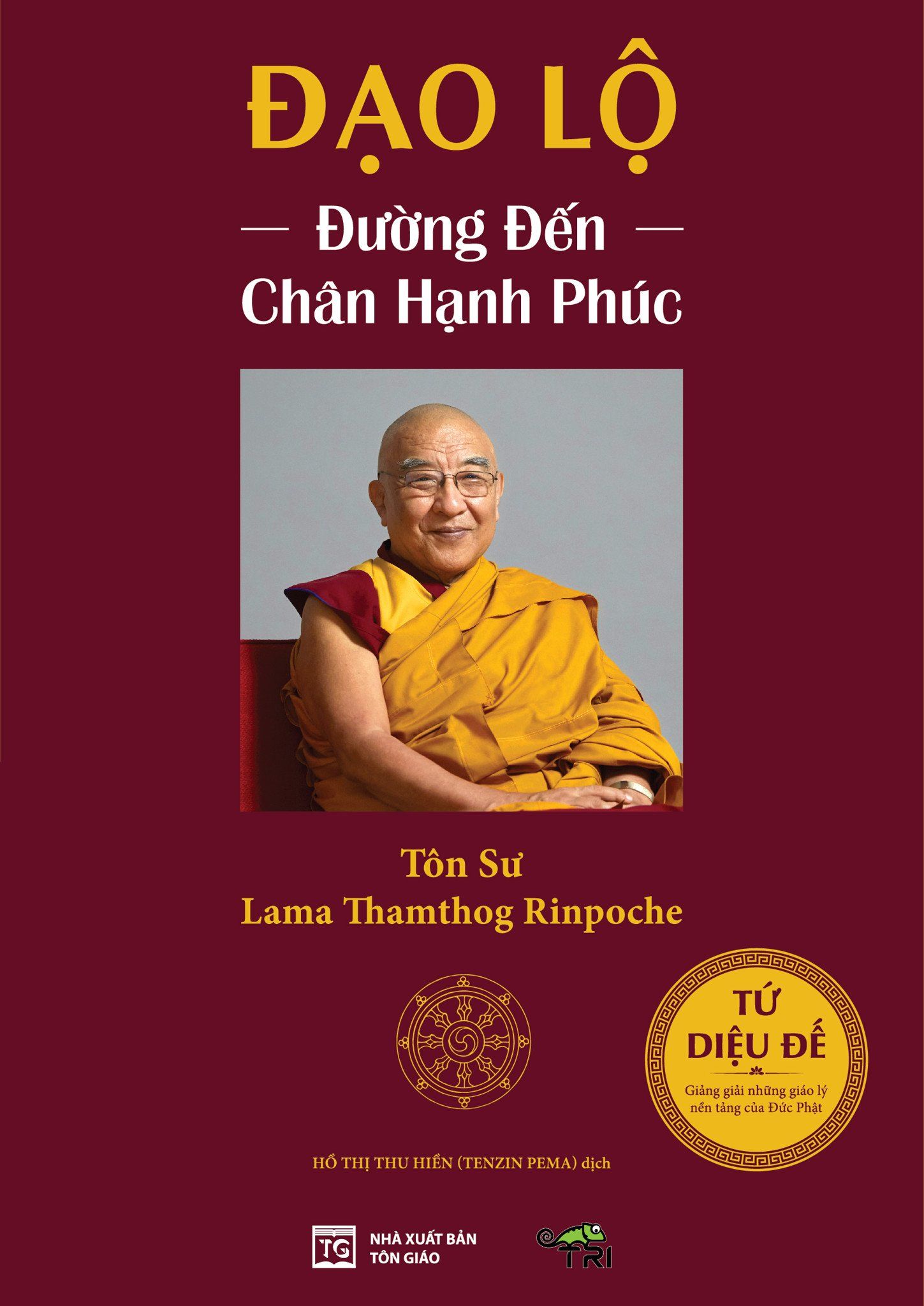  Đạo Lộ: Đường Đến Chân Hạnh Phúc - Tôn Sư Lama Thamthog Rinpoche 