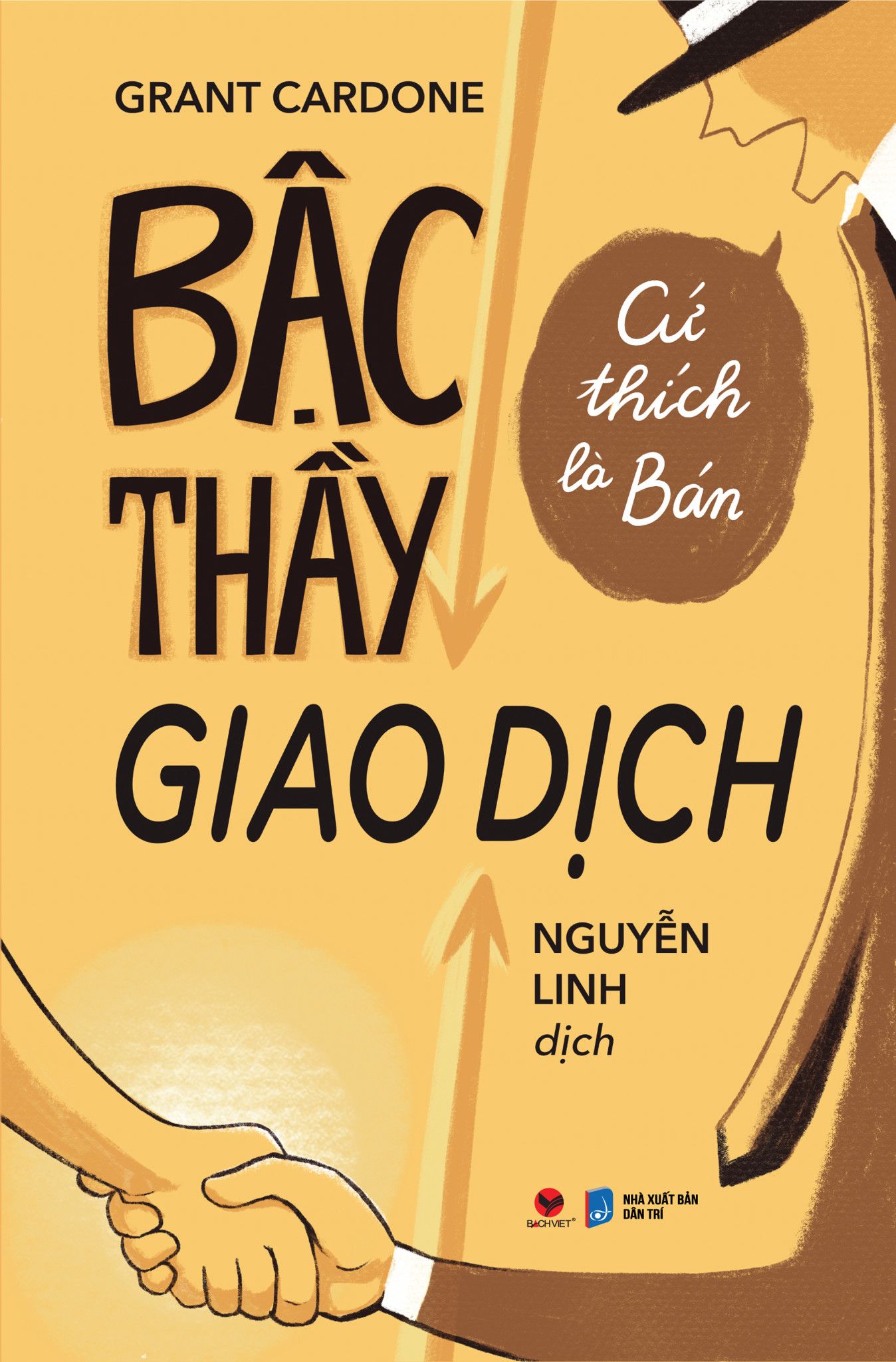  BẬC THẦY GIAO DỊCH CỨ THÍCH LÀ BÁN (TB2024) - Grant Cardone 