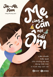  Mẹ cũng cần một cái ôm 